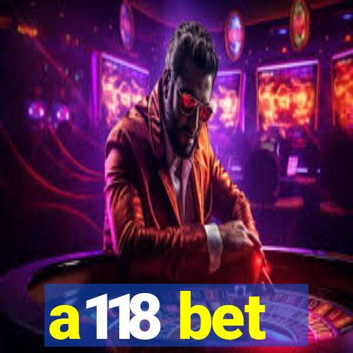 a118 bet